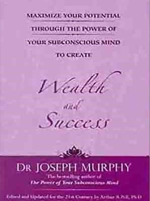Maximize your Potential Create Wealth and Success