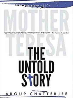 Mother Teresa The Untold Story