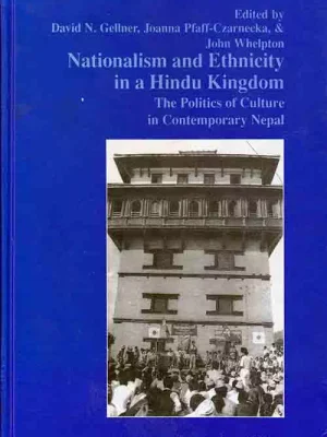 Nationalism And Ethnicity In A Hindu Kingdom