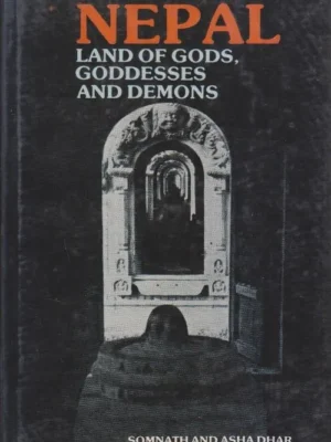 Nepal Land of Gods Goddesses and Demons