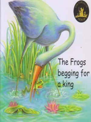The Frogs Begging for a King