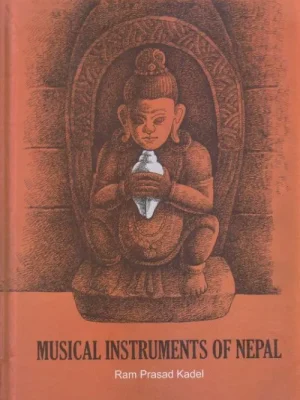 Musical Instruments of Nepal (Kadel)
