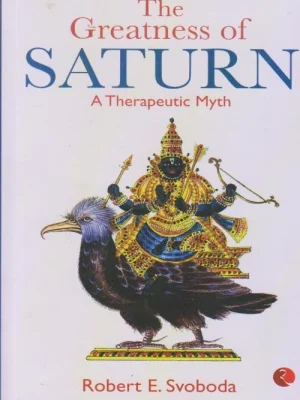 The Greatness of Saturn (A Therapeutic Myth)