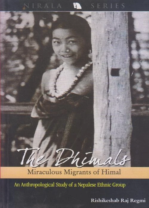 The Dhimals (Miraculous Migrants of Himal) – Rishikeshab Ra Regmi
