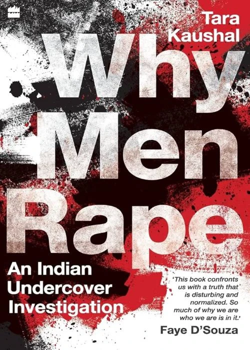 Why Men Rape – Tara Kaushal